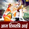 About Aaj Shivratri Aayi Song